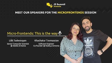 Microfrontends | Lilit Tadevosyan & Khachatur Tovmassian | JavaScript Summit Armenia 2021