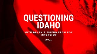 Idaho 4 Bryan Kohberger s Friend Joins Me To Discuss Bryan s Temper Drug Use More From 2024