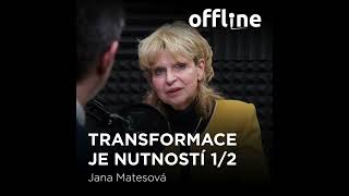 Ep. 134 - Jana Matesová - Transformace je nutností 1/2 (Offline Štěpána Křečka)