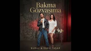 Buray & Ebru Yaşar - Bakma Gözyaşıma