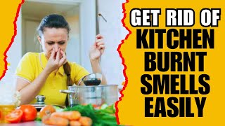 How To Remove Burnt Smell From Kitchen With Easy Natural Methods