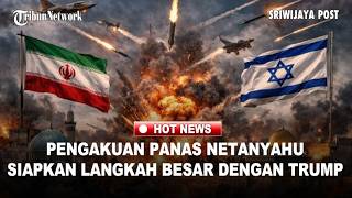 Alarm Perang! Netanyahu Siap Hantam Iran, Obrolan dengan Trump Bocor