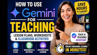 How to Use Gemini for Teaching | Create Lesson Plans, Worksheets & Classroom Activities with AI