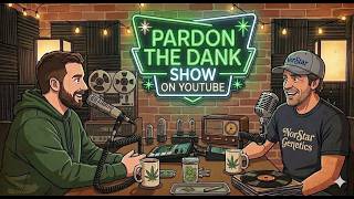 Pardon The Dank with NorStar Genetics