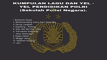 KUMPULAN LAGU DAN YEL - YEL PENDIDIKAN POLRI (Sekolah Polisi Negara), Versi 1