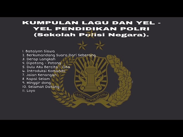 KUMPULAN LAGU DAN YEL - YEL PENDIDIKAN POLRI (Sekolah Polisi Negara), Versi 1 class=