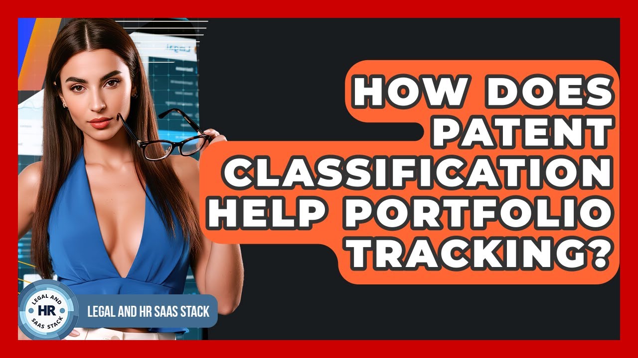 How Does Patent Classification Help Portfolio Tracking? - Legal And HR SaaS Stack