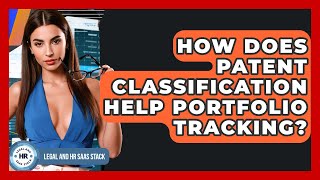 How Does Patent Classification Help Portfolio Tracking? - Legal And HR SaaS Stack