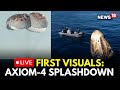 LIVE | Axiom-4 Crew Returns To Earth | Shubhanshu Shukla Makes History with Safe Splashdown | N18G