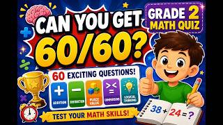 Can You Get 60/60 🧠 Grade 2 Math Quiz | Fun Math Challenge for Kids