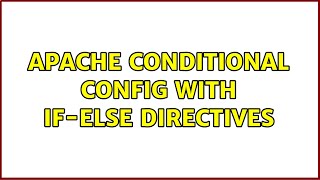Apache conditional config with if-else directives