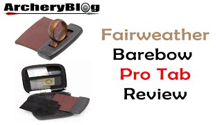 Fairweather Barebow Pro Tab Review - is it the best barebow tab