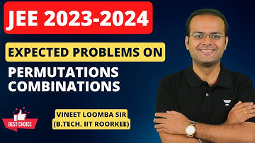 🔥 Expected Problems on Permutations Combinations | JEE 2023 | Vineet Loomba Sir