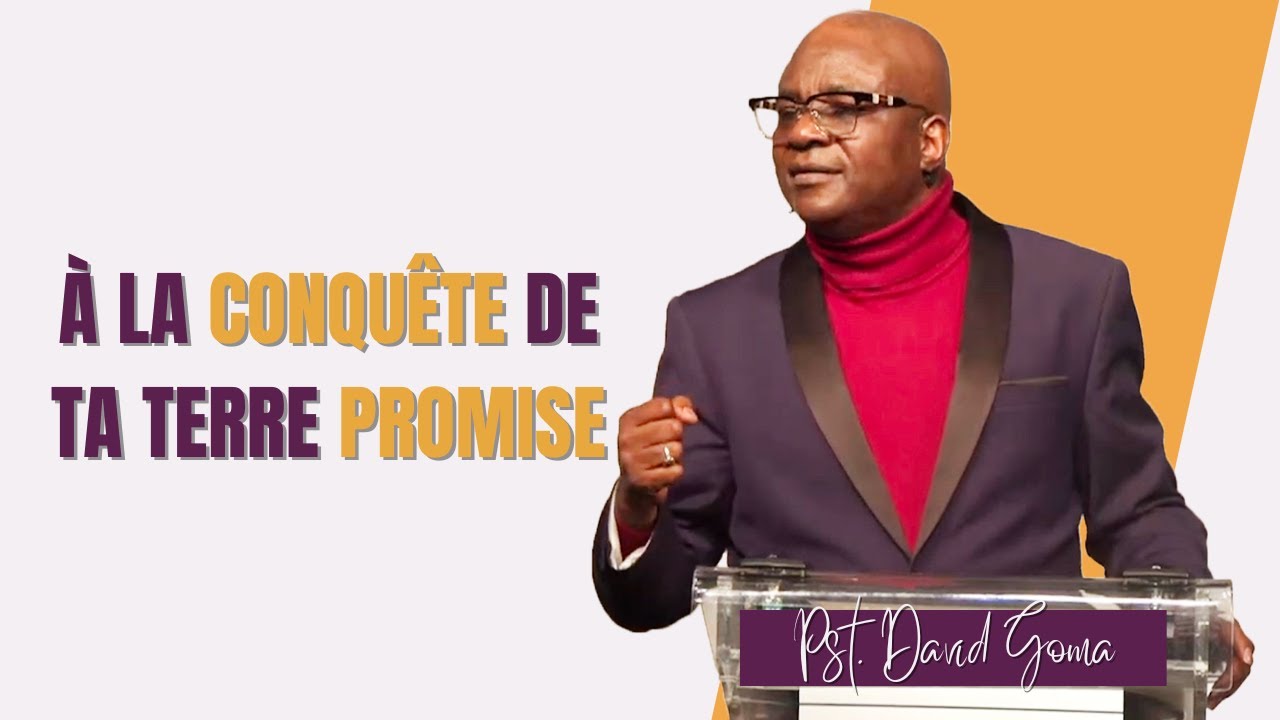 À la conquête de ta terre promise | Pst. David Goma [22/10/2023]