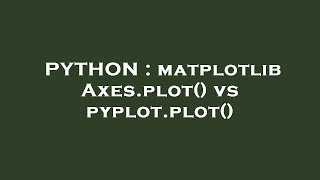 PYTHON : matplotlib Axes.plot() vs pyplot.plot() Wealth
