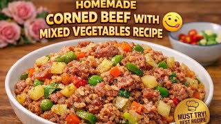 Homemade Corned Beef with Mixed Vegetables Recipe😋