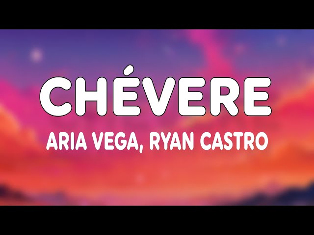 ARIA VEGA, Ryan Castro - CHÉVERE (Letra/Lyrics)