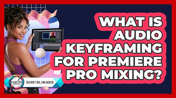 What Is Audio Keyframing For Premiere Pro Mixing? - Design Tool Unlocked
