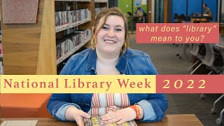 National Library Week 2022 - What Does Library Mean To You?