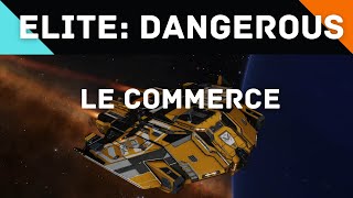 Elite: Dangerous - Le Commerce (les vaisseaux, faire une route commerciale, astuces)