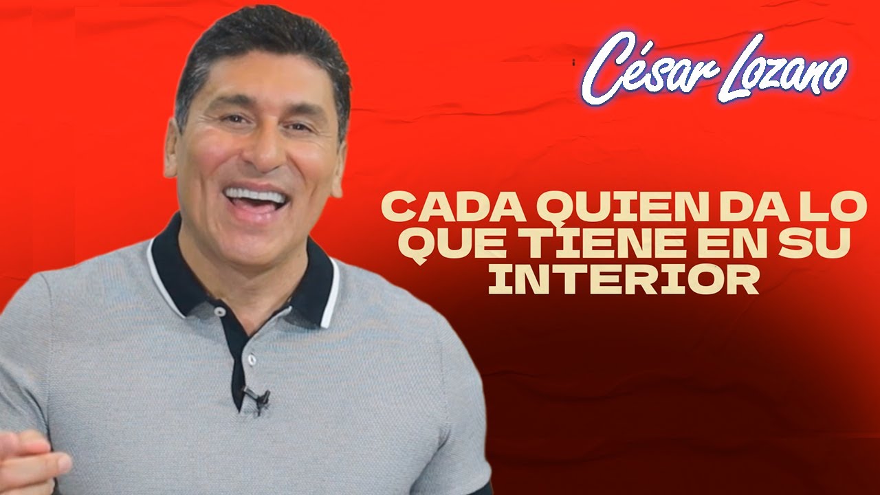 Cada quien da lo que tiene en su interior| Dr. César Lozano