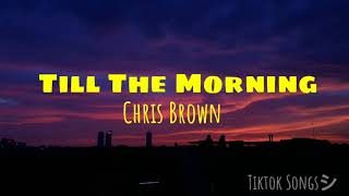 Til The Morning - Chris Brown (Lyrics) | Tiktok Songsシ