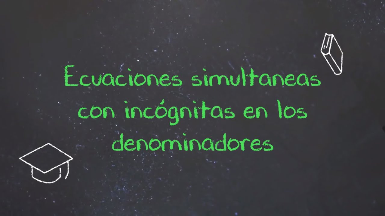 Ecuaciones simultaneas con incógnitas en los denominadores - YouTube