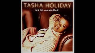 Tasha Holiday - Just The Way You Like It Feat. Ma$e