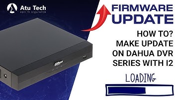 How to make FIRMWARE UPDATE ON DAHUA DVR SERIES WITH I2 IN LOCAL NETWORK