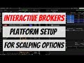 Interactive Brokers TWS Platform Setup for Scalping Options
