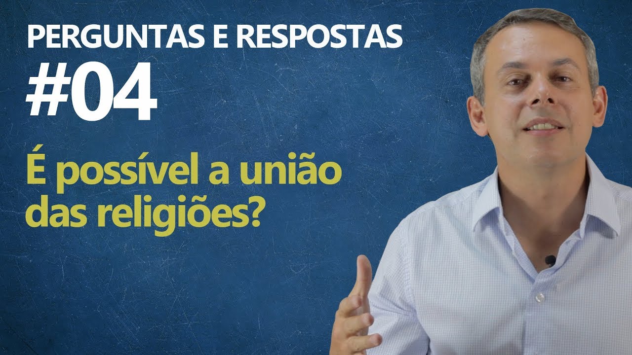 É possível a união das religiões?