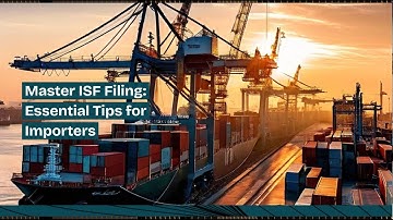 Master ISF Filing: Essential Tips for Importers