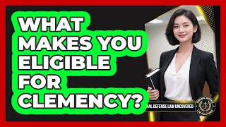 What Makes You Eligible for Clemency