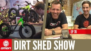 The Best MTB Tech From Eurobike | The Dirt Shed Show Ep. 78