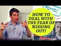 Trick to Deal with FOMO (Fear Of Missing Out!) 😐