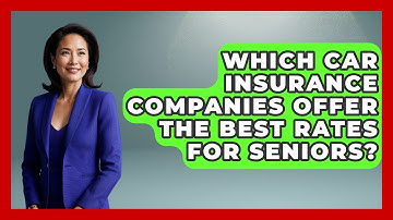 Which Car Insurance Companies Offer The Best Rates For Seniors? - Auto Coverage Explained