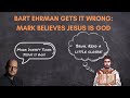 Bart Ehrman Gets It Wrong! Mark Has a High Christology