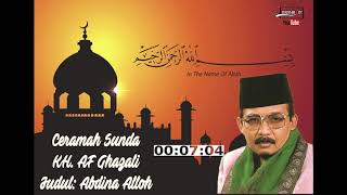Ceramah Sunda Kh Af Ghazali  Abdina Alloh