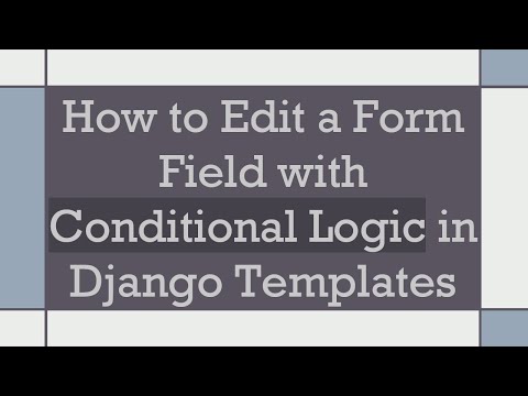 How to Edit a Form Field with Conditional Logic in Django Templates