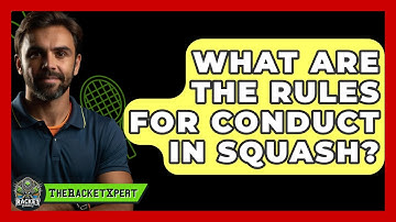 What Are The Rules For Conduct In Squash? - The Racket Xpert