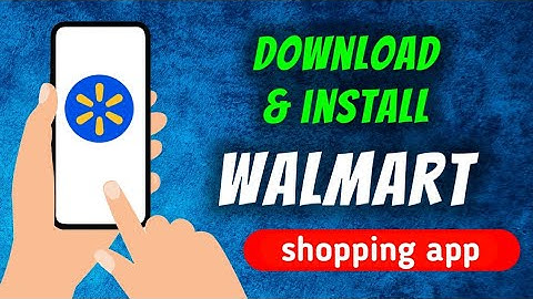 How To Download & Install Walmart: Shopping & Savings App