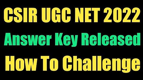 CSIR UGC NET 2022 Answer Key Released. How To Challenge Answer Key.