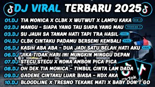 DJ TIKTOK TERBARU 2025🎵DJ TIA MONICA X CLBK X WUTWUT X LAMPU KAKA🎵DJ SIAPA YANG TAU SIAPA YANG MAU