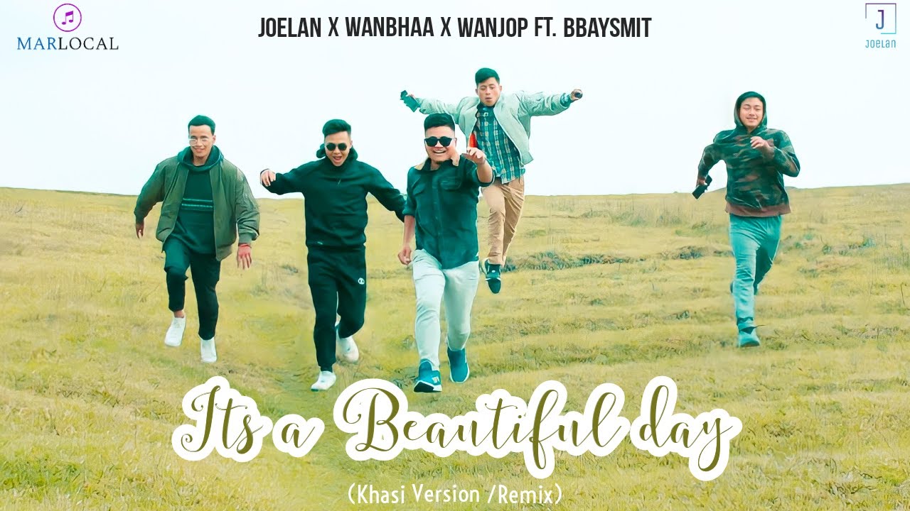 Its a Beautiful Day Khasi VersionRemix Joelan x Wanbhaa x Wanjop ftBBaySmit