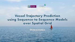 Vessel Trajectory Prediction using Seq2Seq Models - URQ NUIG Vessel Trajectory Prediction using Seq2Seq Models - URQ NUIG