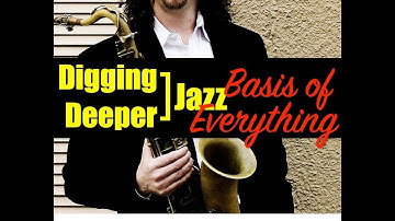 Digging Deeper #24 - Jazz Vocabulary & "The Basis of Everything"