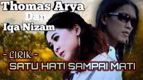 Thomas Arya Feat Iqa Nizam - Satu Hati Sampai Mati (Lirik) [official music video] SlowRock