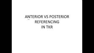 Anterior vs Posterior referencing in TKR