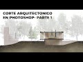 Curso Photoshop - Corte Arquitectonico - Parte 1