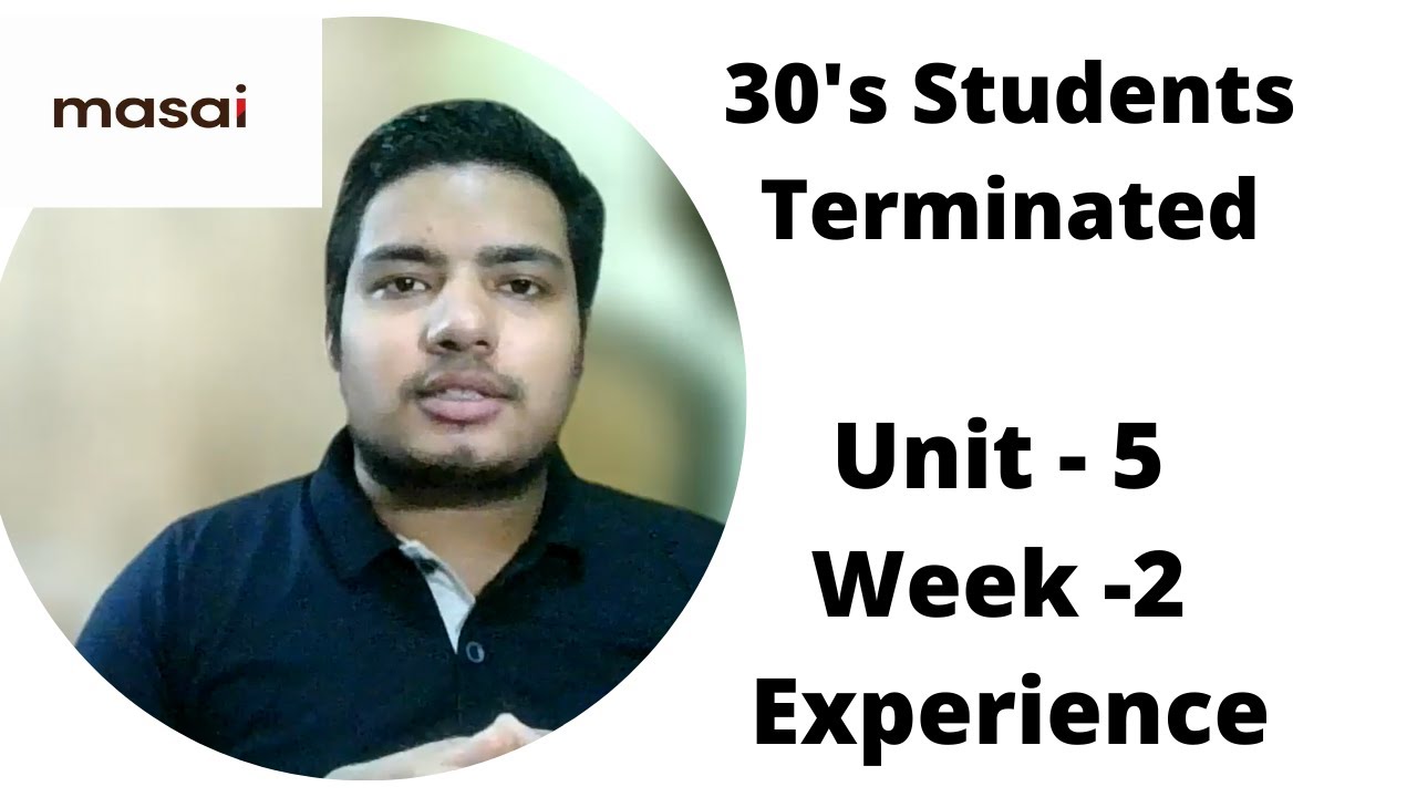 30's Students Terminated in Masai School Last sprint || Unit - 5  || weeks -2 Experience || 